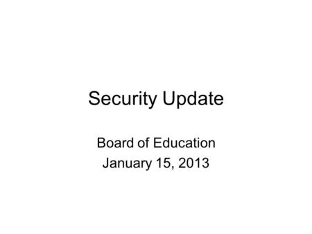 Security Update Board of Education January 15, 2013.