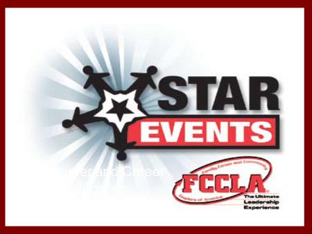 Consumer and Career Education ACHS FCS. What are STAR Events? STAR Events (Students Taking Action with Recognition) are competitive events in which members.