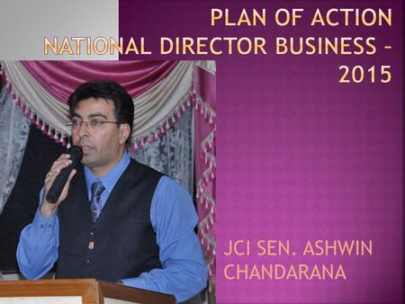 JCI SEN. ASHWIN CHANDARANA.  Promotion of FREE LISTING of members business on website through E-circulars and challenge. (100% criteria)  Promotion.