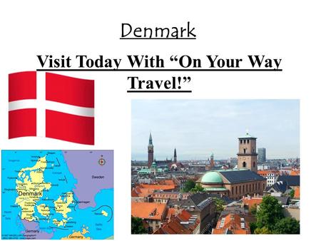 Denmark Visit Today With “On Your Way Travel!”. Location - Denmark is located in Northern Europe, north of Germany and south of Norway.
