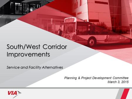 South/West Corridor Improvements Service and Facility Alternatives September 9, 2014 Planning & Project Development Committee March 3, 2015.