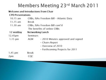 Welcome and Introductions from Chair CPD Presentations 10.15 am CRBs, ISAs Freedom Bill – Atlantic Data 11.15 am Break 11.30 am CRBs, ISAs Freedom Bill.