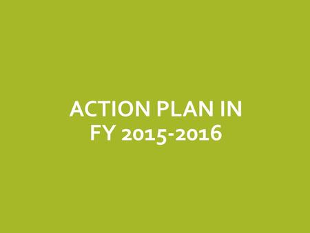 ACTION PLAN IN FY 2015-2016. CLUSTER 1: Economic Development.