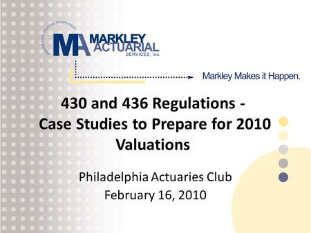 430 and 436 Regulations - Case Studies to Prepare for 2010 Valuations Philadelphia Actuaries Club February 16, 2010.