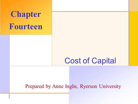 © 2003 The McGraw-Hill Companies, Inc. All rights reserved. Cost of Capital Chapter Fourteen Prepared by Anne Inglis, Ryerson University.