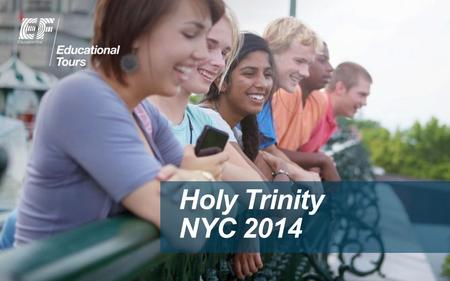 Holy Trinity NYC 2014. The world leader in international education Established in 1965 Worldwide presence with over 400 schools and local offices in over.