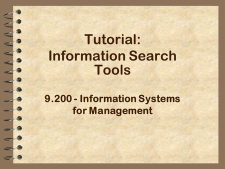 Tutorial: Information Search Tools 9.200 - Information Systems for Management.