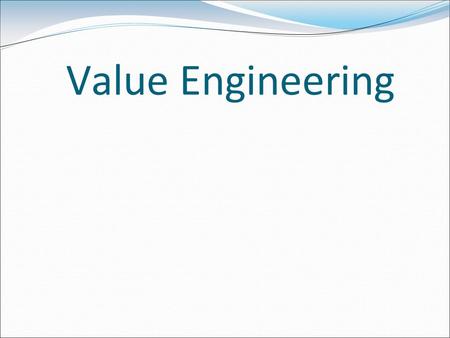 Value Engineering.