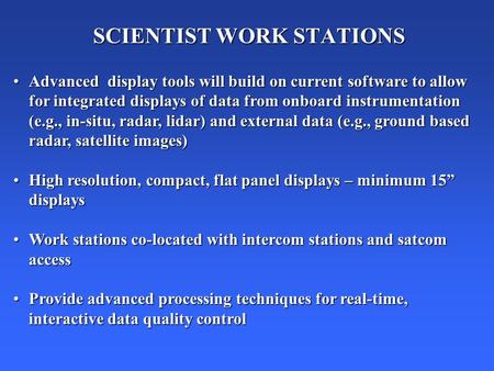 SCIENTIST WORK STATIONS Advanced display tools will build on current software to allow for integrated displays of data from onboard instrumentation (e.g.,