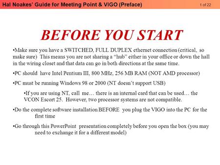 Hal Noakes’ Guide for Meeting Point & ViGO (Preface) BEFORE YOU START Make sure you have a SWITCHED, FULL DUPLEX ethernet connection (critical, so make.