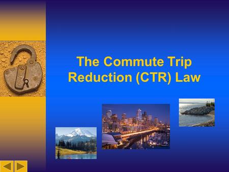 The Commute Trip Reduction (CTR) Law.  The CTR Law requires major employers - in Urban Growth Areas throughout Washington - to implement an employee.