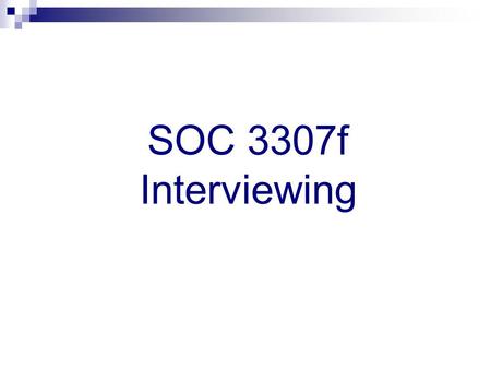 SOC 3307f Interviewing.