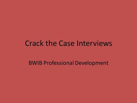 Crack the Case Interviews BWIB Professional Development.