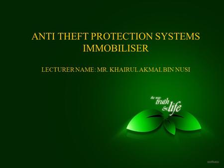 ANTI THEFT PROTECTION SYSTEMS IMMOBILISER LECTURER NAME: MR
