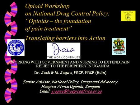Opioid Workshop on National Drug Control Policy: “Opioids – the foundation of pain treatment” Translating barriers into Action WORKING WITH GOVERNMENT.