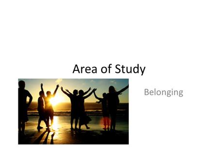 Area of Study Belonging.