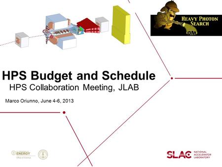 HPS Budget and Schedule Marco Oriunno, June 4-6, 2013 HPS Collaboration Meeting, JLAB.