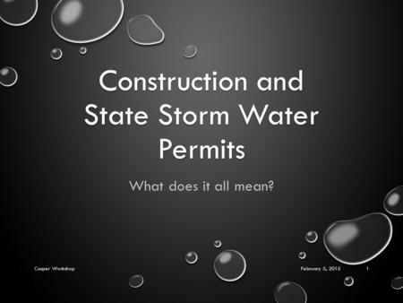 Construction and State Storm Water Permits What does it all mean? February 5, 2015Casper Workshop1.