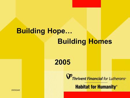 1 200502449 Building Hope… Building Homes 2005 200502449.