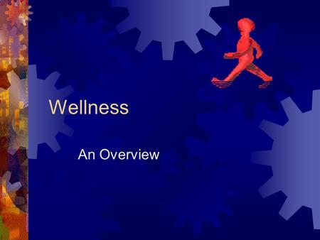 Wellness An Overview. Health Related Physical Fitness.