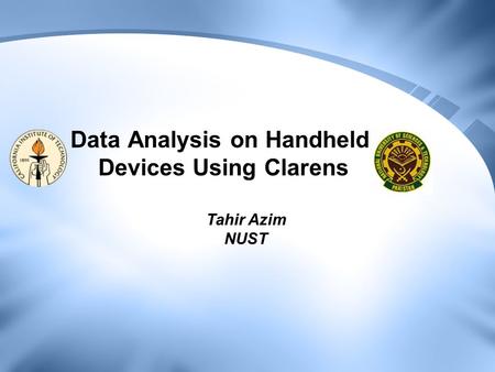 Data Analysis on Handheld Devices Using Clarens Tahir Azim NUST.