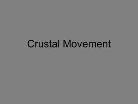 Crustal Movement.