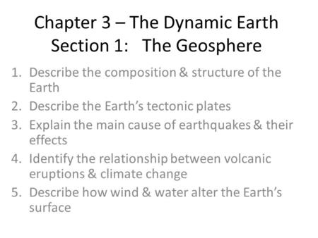 Chapter 3 – The Dynamic Earth Section 1: The Geosphere