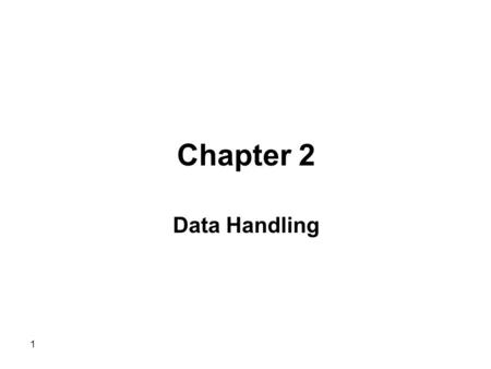 Chapter 2 Data Handling.