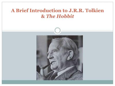 A Brief Introduction to J.R.R. Tolkien & The Hobbit After retirement, Tolkien and his wife lived first in the Headington area of Oxford, then moved to.