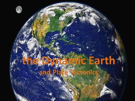 The Dynamic Earth and Plate Tectonics. Early Ideas on a moving Earth Alfred Wegener proposed idea: “Continental Drift” – Stated that all continents used.