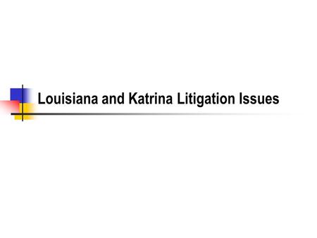 Louisiana and Katrina Litigation Issues. Raw Oysters What do oysters eat? Hepatitis A - traditional Liver disease some die some have chronic liver disease.