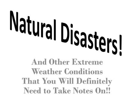 And Other Extreme Weather Conditions That You Will Definitely Need to Take Notes On!!