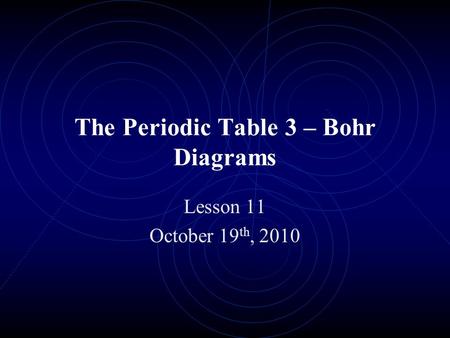 The Periodic Table 3 – Bohr Diagrams