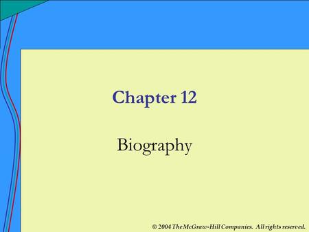 © 2004 The McGraw-Hill Companies. All rights reserved. Chapter 12 Biography.