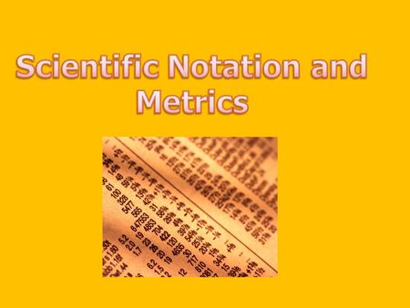 Scientific Notation and Metrics