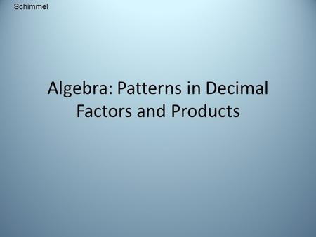 Algebra: Patterns in Decimal Factors and Products