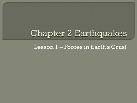 Lesson 1 – Forces in Earth’s Crust