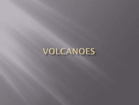 A volcano is a vent in the earth’s crust through which hot gas, ash and molten rock flows.