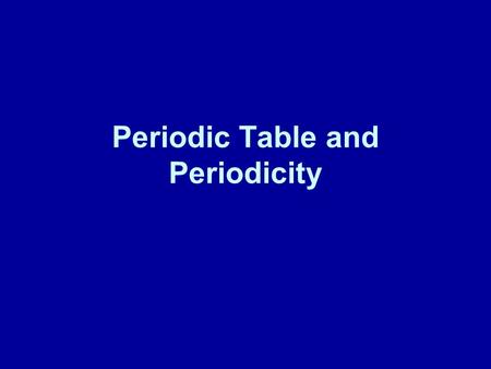 Periodic Table and Periodicity