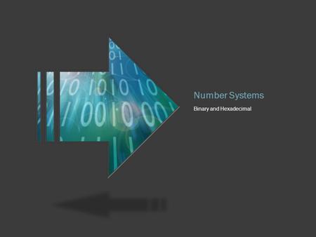 Number Systems Binary and Hexadecimal. Base 2 a.k.a. Binary  Binary works off of base of 2 instead of a base 10 like what we are taught in school 