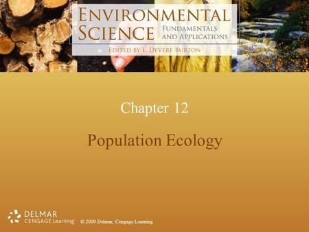 © 2009 Delmar, Cengage Learning Chapter 12 Population Ecology.