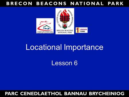 Locational Importance Lesson 6. Lesson Aims: By the end of the lesson you will be able to 1.Pick out the key features from an Ordnance Survey map 2.Describe.