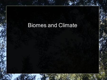 Biomes and Climate.