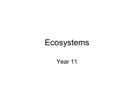 Ecosystems Year 11. An ecosystem is the system of links between the living environment and the non-living environment. Non-living Producers Consumers.