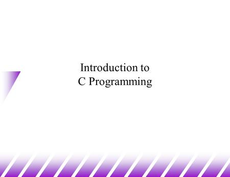 Introduction to C Programming. A Brief History u Created by Dennis Ritchie at AT&T Labs in 1972 u Originally created to design and support the Unix operating.