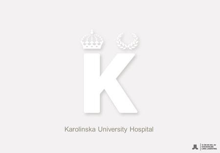 1 Karolinska University Hospital. –Presentation Heikki Teriö, FoU-manager Education:Applied Physics and Electronics Linkoping University of Technology.