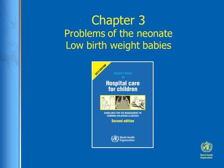 Chapter 3 Problems of the neonate Low birth weight babies
