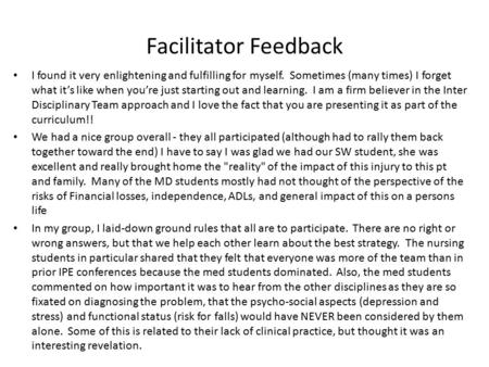 Facilitator Feedback I found it very enlightening and fulfilling for myself. Sometimes (many times) I forget what it’s like when you’re just starting.