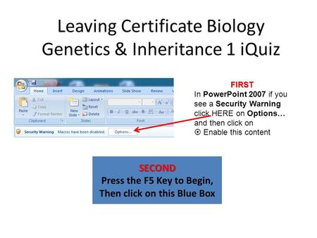 Leaving Certificate Biology Genetics & Inheritance 1 iQuiz SECOND Press the F5 Key to Begin, Then click on this Blue Box FIRST In PowerPoint 2007 if you.