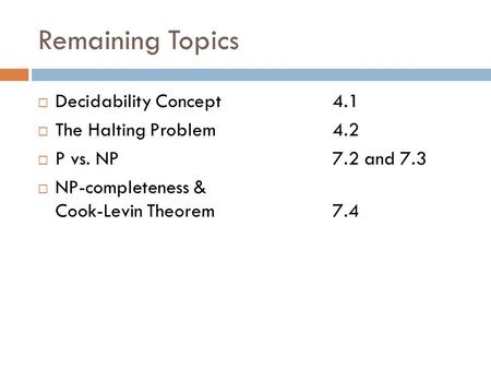 Remaining Topics Decidability Concept 4.1 The Halting Problem 4.2